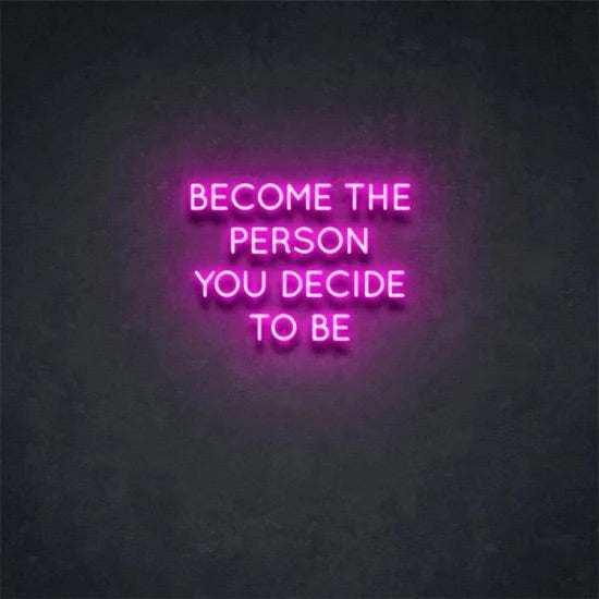 Become The person you decide to be neon - Skizzografico